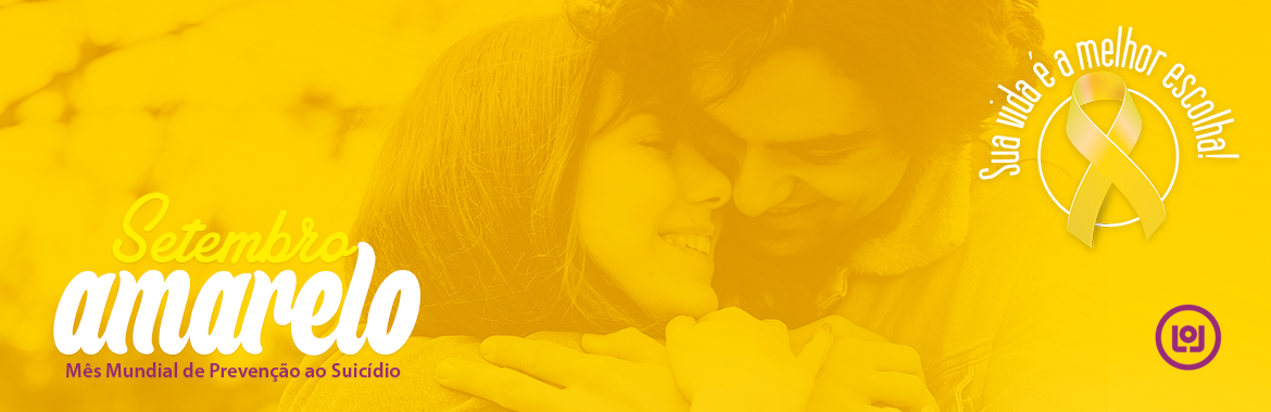 Setembro Amarelo: Sua vida é a melhor escolha